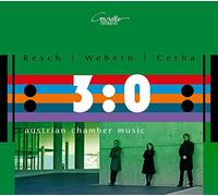 Trio 3:0 - Resch - Webern - Cerha : Musique de Chambre Autrichienne