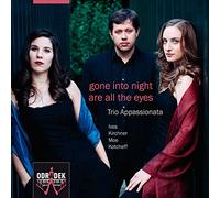 Trio Apppassionata - Gone Into Night Are All the Eyes / Trio Appassionata
