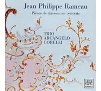 Trio Arcangelo Corelli - Jean Philippe Rameau: Pièces de clavecin en concerts