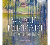 Trio arché - Wolf-ferrari: the two piano trios