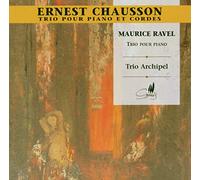 Trio Archipel - chausson : Trio Pour Cordes Et Piano op.3 - ravel : trio pour piano en la mineur