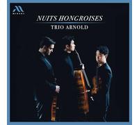Trio Arnold - Nuits Hongroises (Werke Für Streichtrio)