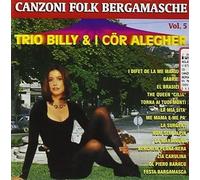 Trio Billy E I Cor Alegher - Canzoni E Folk Bergamasco Vol.5