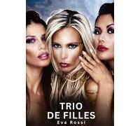 Trio de Filles: Histoires Erotiques de Sexe Explicite Hard pour Adultes - Contes Interdites et Taboues