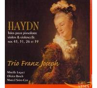 Trio Franz-Joseph - Haydn: Trios pour pianoforte, violon & violoncelle Nos. 43, 31, 26 et 39