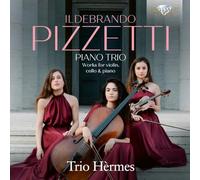 Trio Hèrmes|Ginevra Bassetti| Francesca Giglio|Marianna Pulsoni - Pizzetti: Piano Trio, Works for Violin, Cello & Piano