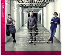 Trio Koch – Moszkowski/Milhaud/Martinu: Suite & Sonatas para 2 violines y piano – CD