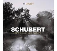 Trio Latitude 41 - Schubert: Piano Trio Op. 100 & Notturno