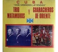 Trio Matamoros Y Guaracheros - Cuba: Dos Grandes Leyendas 3