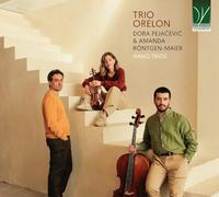 TRIO ORELON - DORA PEJACEVIC & AMANDA MAIER: PIANO TRIOS
