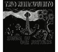 Trio Renacimiento - Songs Of Our Fathers (CD)