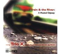 Trio X -The Train and the River