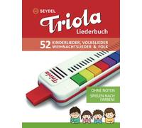 Triola Liederbuch - Kinderlieder, Volkslieder, Weihnachtslieder & Folk: Ohne Noten - Spielen nach Farben (Liederbücher für die Seydel Triola Blasharmonika)