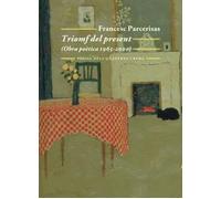 Triomf del present. Obra poètica (1965 - 1983) | Francesc Parcerisas