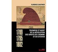 Triomphe et mort de la révolution des droits de l'homme et du citoyen: 1789-1795-1802