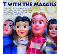Triona Ni Dhomhnaill & Maighread Ni Dhomhnaill & Mairead Ni Mhaonaigh & Moya Brennan - T With The Maggies Triona Ni Dhomhnaill & Maighread Ni Dhomhnaill & Mairead Ni Mhaonaigh & Moya Brennan TWMCD 001