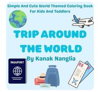 Trip Around The World: Simple And Cute Tourism Themed Coloring Book For Kids And Toddlers