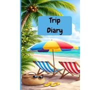Trip Diary: A Travel Notebook for Exploring, Memories & Experiences: Record your travel experiences