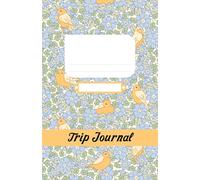 Trip Journal (Floral Songbird): A 14-Day Travel Log for Vacations, Retreats, and Everyday Adventures