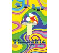 Trip Thoughts: A Journal for documenting Psychedelic Journeys, Inner Exploration, and Mindful Integration