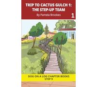 Trip to Cactus Gulch 1. The Step-Up Team Chapter Book: Decodable Chapter Book Series for Students Learning to Read. For Developing Readers and ... (DOG ON A LOG Chapter Books "New Look")