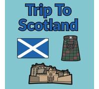 Trip to Scotland: A Children's Colouring Book Featuring Scottish Landmarks, Culture and Landscapes: Discover Scotland Through 24 Beautiful Colouring ... Animals, Culture and Famous Landmarks