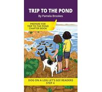 Trip to the Pond: Short Decodable Books Prepare Students for Reading DOG ON A LOG Decodable Chapter Books. For Beginning Readers and Students with ... Blends): 20 (Dog on a Log Let's Go! Readers)