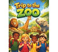 Trip to the Zoo: A Cute Story About Little School Kids Fun Trip to the ZOO (The Scientist Kid)