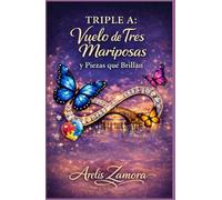 Triple A: Vuelo de Tres Mariposas y Piezas Que Brillan: Testimonio de una familia, aprendizajes, historias y herramientas para comprender y acompañar el autismo.