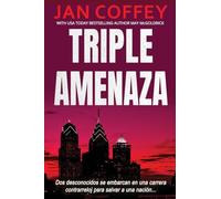 Triple Amenaza: Una conspiración mortal. Diez días. El destino de una nación.