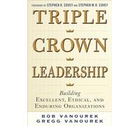 Triple Crown Leadership: Building Excellent, Ethical, and Enduring Organizations (BUSINESS BOOKS)
