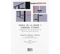 Triple de la mayor y condenas eternas: A propósito del Acuerdo del Tribunal Supremo de 27 de junio de 2018 (Derecho penal)