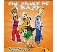 Triple Deep - She Drives Me Crazy