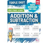 Triple Digit Math Workbook: Addition and Subtraction Math Practice Workbook For Kids Ages 4 - 9