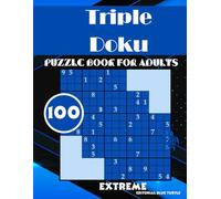 Triple Doku Sudoku Book for Adults Extreme: 100 Extreme Triple Doku sudoku Puzzles - Only for Serious Sudoku Warriors!