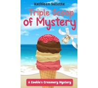 Triple Scoop of Mystery: A Cookie's Creamery Mystery
