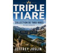 Triple Tiare Collection de randonnées longue distance: Journal et guide de Scribe (Scribe's Journal and Guide - International Editions)
