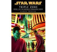 Triple Zero: Star Wars Legends (Republic Commando): 2 (Star Wars: Republic Commando - Legends)