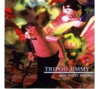 TRIPOD JIMMY - BIG SHOT PEDRO