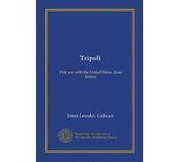 Tripoli: First war with the United States. Inner history