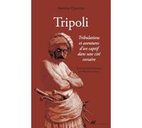 Tripoli: Tribulations et aventures d'un captif dans une cité corsaire