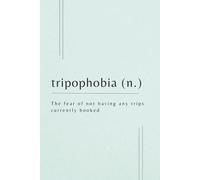 Tripophobia:The Fear of not Having any Trips Currently Booked Travel Notebook Journal: 6" X 9", 120 pages, college-ruled blank sheets. Perfect for ... goal planning, documenting & tracking.