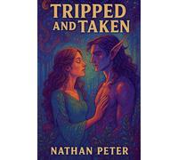 Tripped and Taken: 7 (Out of the World)