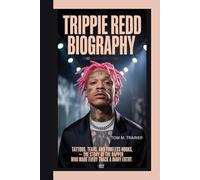 Trippie Redd Biography: Tattoos, Tears, and Timeless Hooks The Story of the Rapper Who Made Every Track a Diary Entry