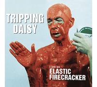 Tripping Daisy - I Am An Elastic Firecracker