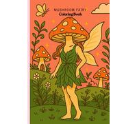 Trippy Adult Mystical Mushroom Fairies Coloring Book: Whimsical Fairy Folk, Enchanted Forests & Fantasy Creatures for Relaxation and Creativity