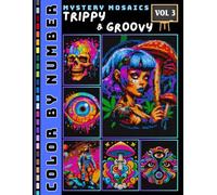 Trippy and Groovy Color by Number for Adults Volume 3: Mosaic Art Pages of Surreal Designs in Circle Patterns