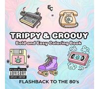 Trippy and Groovy: Flashback to the 80's: Bold and Easy Coloring Book