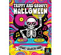 Trippy and Groovy Halloween: A Spooky Coloring Book for Adults: A Psychedelic Halloween Coloring Book with Funky Monsters, Retro Vibes, and Spooky Fun ... Patterns to color for Stress Relief and Fun