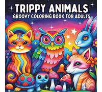 Trippy Animals Coloring Book For Adults: Featuring 40+ Groovy and Trippy Illustrations of Funny Animals. A Fun Activity for Relaxation, Stress Relief and Mindfulness for Adults and Teens